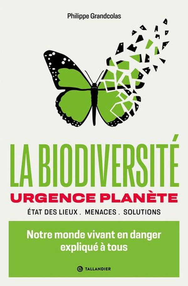 LA BIODIVERSITE URGENCE PLANETE - NOTRE MONDE VIVANT EN DANGER EXPLIQUE A TOUS