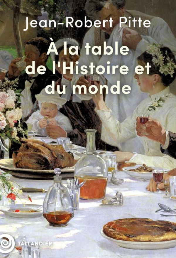 A LA TABLE DE L'HISTOIRE ET DU MONDE