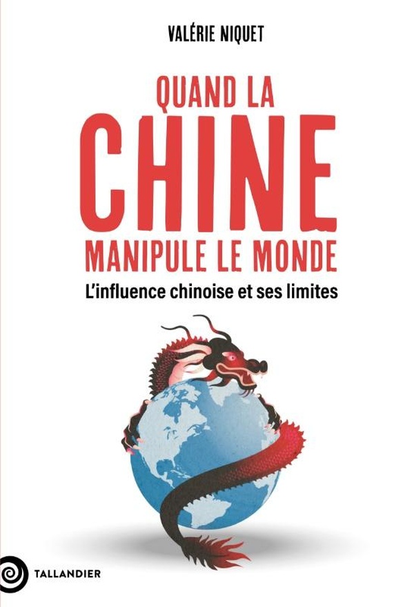 QUAND LA CHINE MANIPULE LE MONDE - L'INFLUENCE CHINOISE ET SES LIMITES