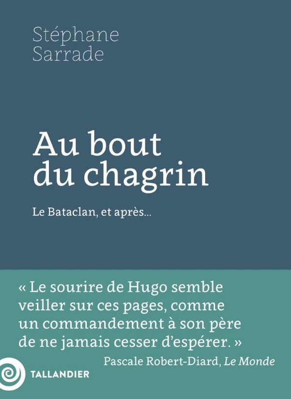 AU BOUT DU CHAGRIN - LE BATACLAN, ET APRES...
