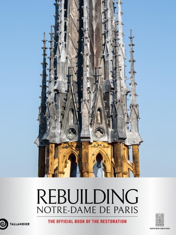 REBUILDING NOTRE-DAME DE PARIS - COLLECTOR'S EDITION