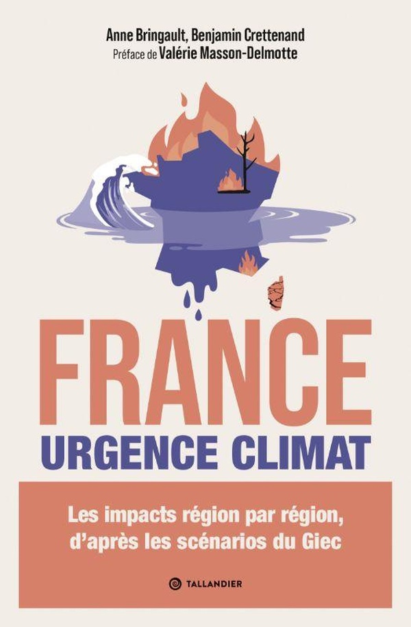 FRANCE. URGENCE CLIMAT - LES IMPACTS REGION PAR REGION, D'APRES LES SCENARIOS DU GIEC