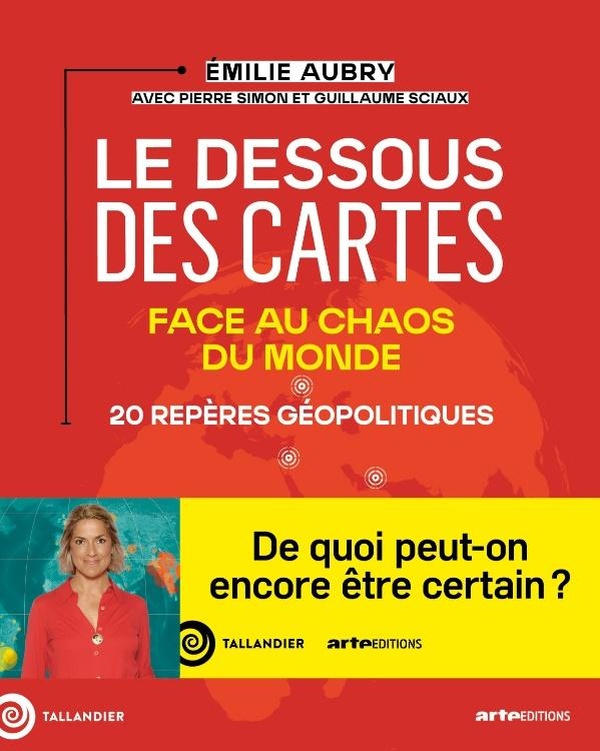 LE DESSOUS DES CARTES. FACE AU CHAOS DU MONDE - 20 REPERES GEOPOLITIQUES