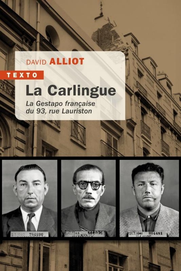 LA CARLINGUE - LA GESTAPO FRANCAISE DU 93, RUE LAURISTON
