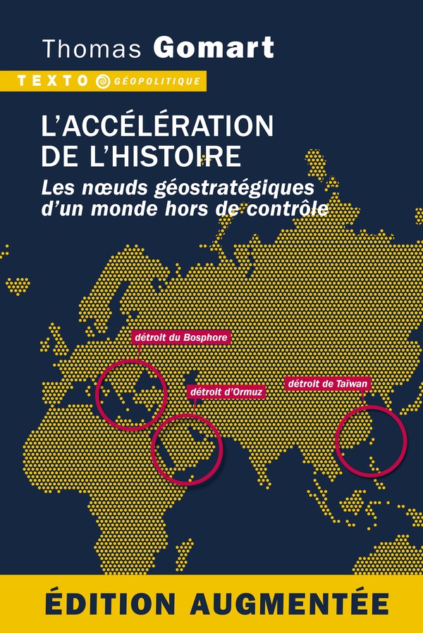 L'ACCELERATION DE L'HISTOIRE. EDITION AUGMENTEE - LES NOEUDS GEOSTRATEGIQUES D'UN MONDE HORS DE CONT