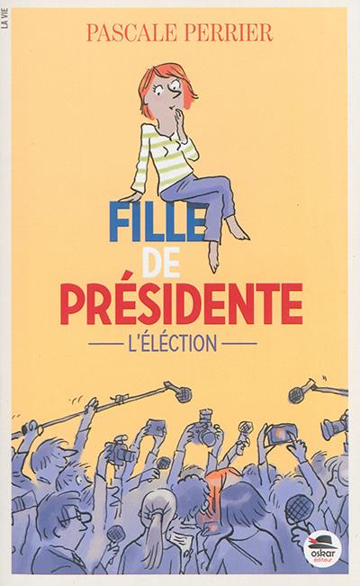 FILLE DE PRESIDENTE - L'ELECTION