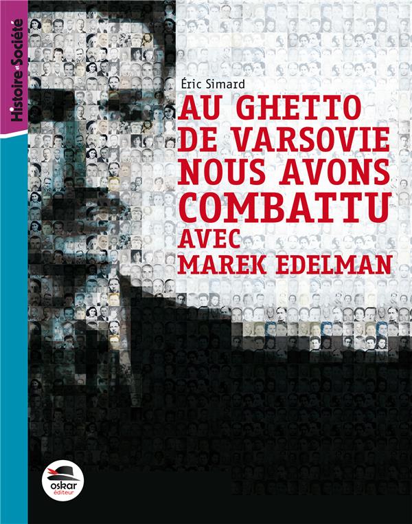 AU GHETTO DE VARSOVIE NOUS AVONS COMBATTU AVEC MAREK EDELMAN