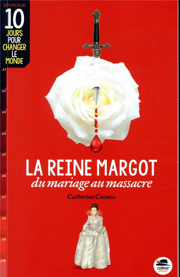 REINE MARGOT (LA) - DU MARIAGE AU MASSACRE