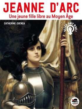 JEANNE D'ARC, UNE JEUNE FILLE LIBRE AU MOYEN AGE