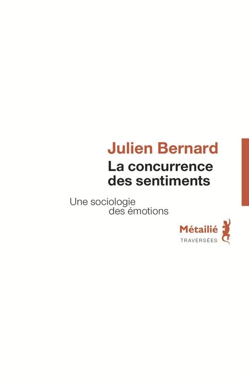 LA CONCURRENCE DES SENTIMENTS. UNE SOCIOLOGIE DES EMOTIONS