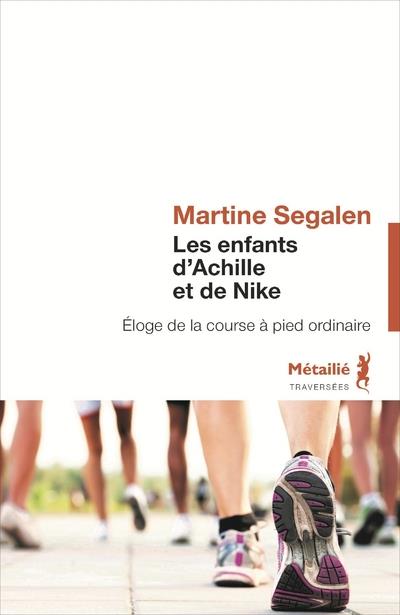 LES ENFANTS D'ACHILLE ET DE NIKE. ELOGE DE LA COURSE A PIED ORDINAIRE (NOUVELLE EDITION)