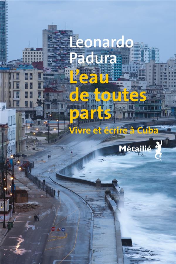 L'EAU DE TOUTES PARTS. VIVRE ET ECRIRE A CUBA
