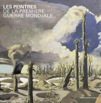 LES PEINTRES DE LA PREMIERE GUERRE MONDIALE - ARTISTES, PUISSANCE PUBLIQUE ET CONSTRUCTION DE LA MEM