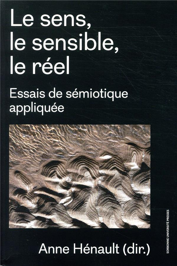 LE SENS, LE REEL, LE SENSIBLE - ESSAIS DE SEMIOTIQUE APPLIQUEE