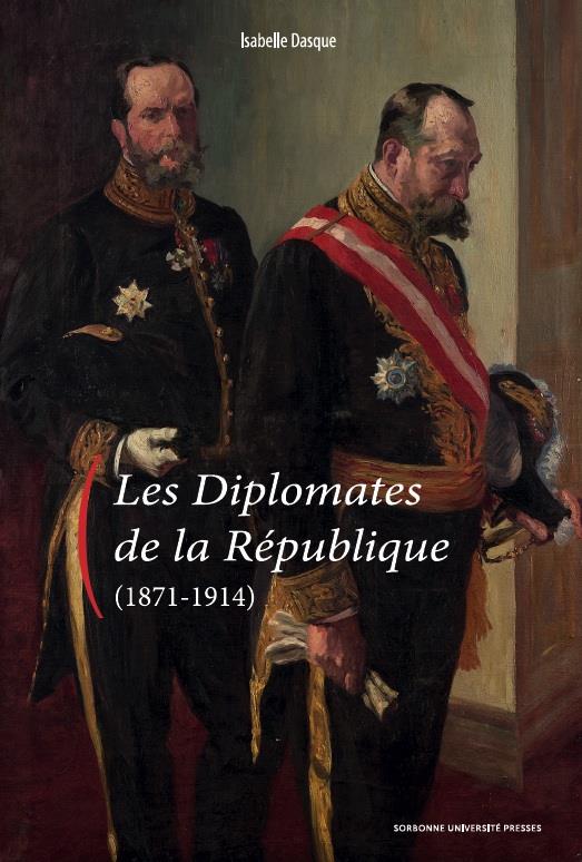 LES DIPLOMATES DE LA REPUBLIQUE (1871-1914)