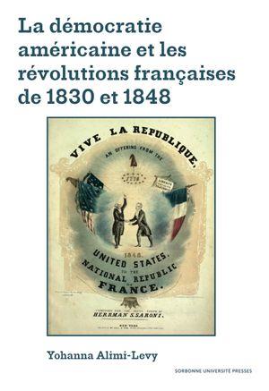 LA DEMOCRATIE AMERICAINE ET LES REVOLUTIONS FRANCAISES DE 1830 ET 1848