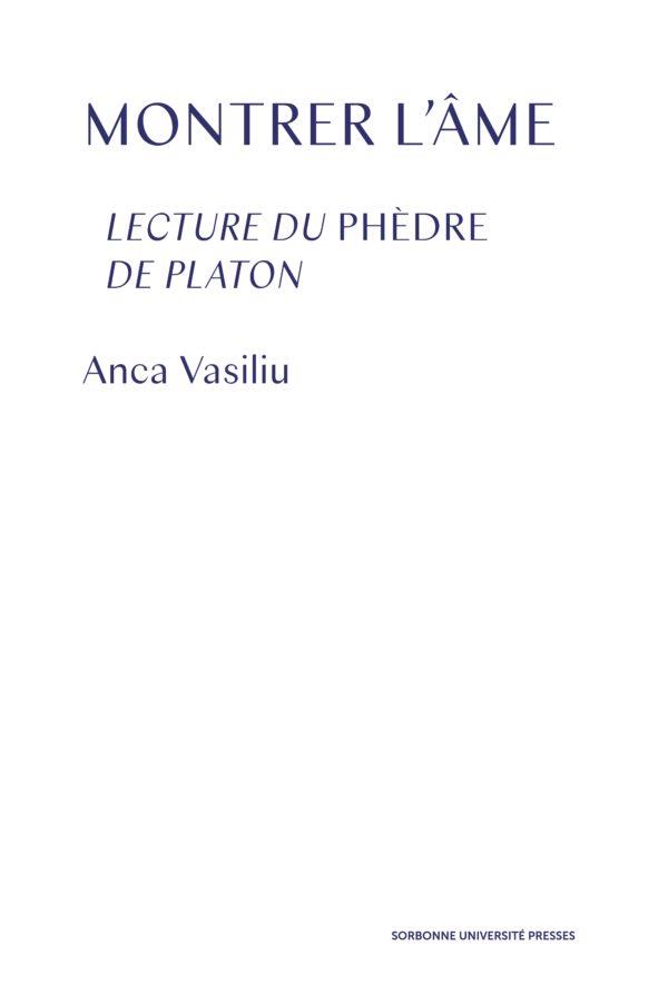 MONTRER L'AME - LECTURES DU PHEDRE DE PLATON