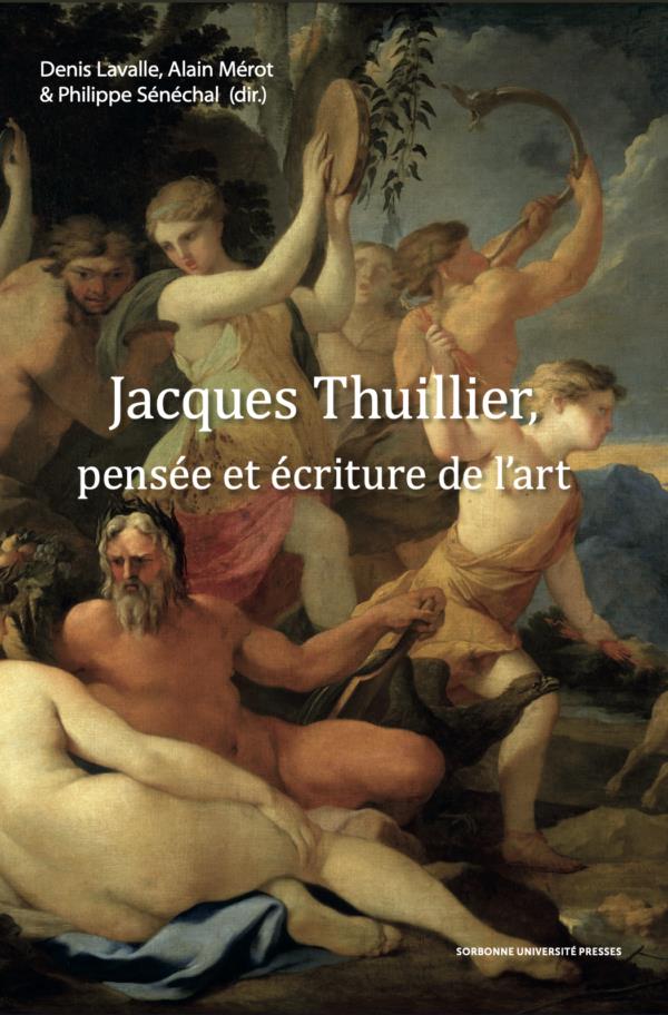 JACQUES THUILLIER, PENSEE ET ECRITURE DE L'ART