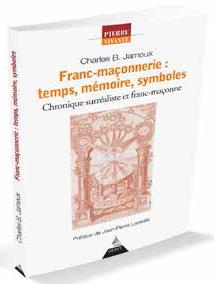FRANC-MACONNERIE : TEMPS, MEMOIRE, SYMBOLES - CHRONIQUE SURREALISTE ET FRANC-MACONNE
