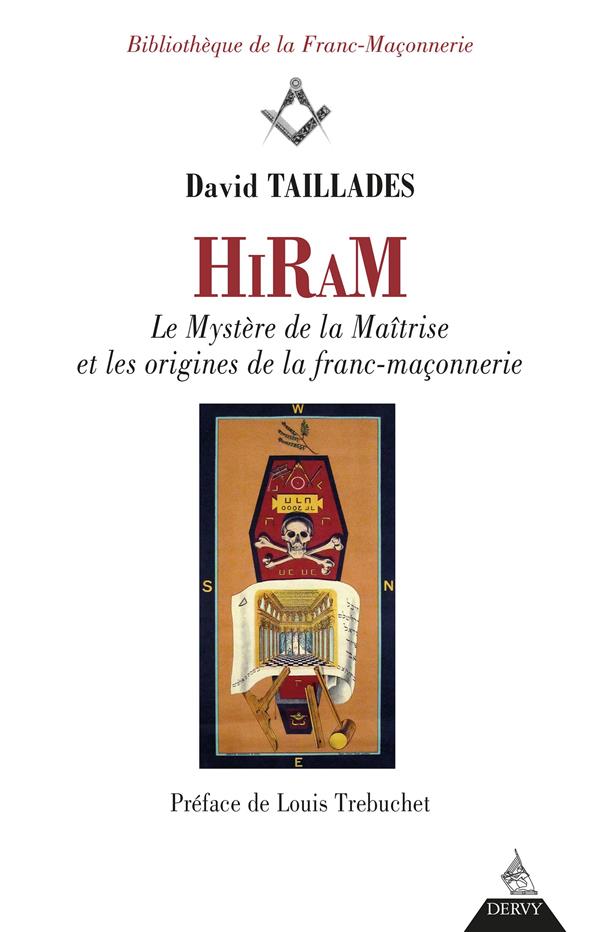 HIRAM LES MYSTERES DE LA MAITRISE ET LES ORIGINES DE LA FRANC-MACONNERIE