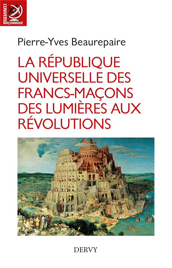 LA REPUBLIQUE UNIVERSELLE DES FRANCS-MACONS DES LUMIA RES AUX REVOLUTIONS
