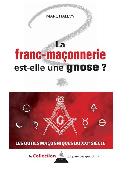 LA FRANC-MACONNERIE EST-ELLE UNE GNOSE ?