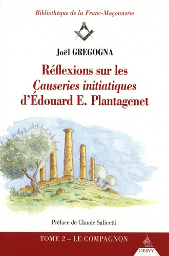 REFLEXIONS SUR LES CAUSERIES INITIATIQUES D'EDOU ARD E. PLANTAGENET - TOME 2 LE COMPAGNON