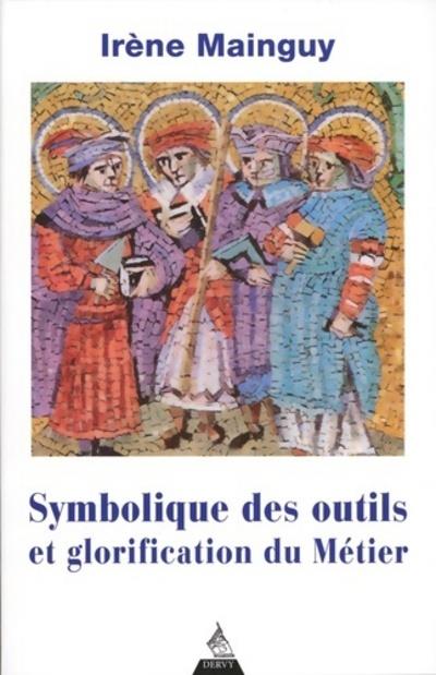 SYMBOLIQUE DES OUTILS ET GLORIFICATION DU METIER