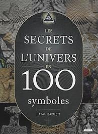 LES SECRETS DE L'UNIVERS EN 100 SYMBOLES