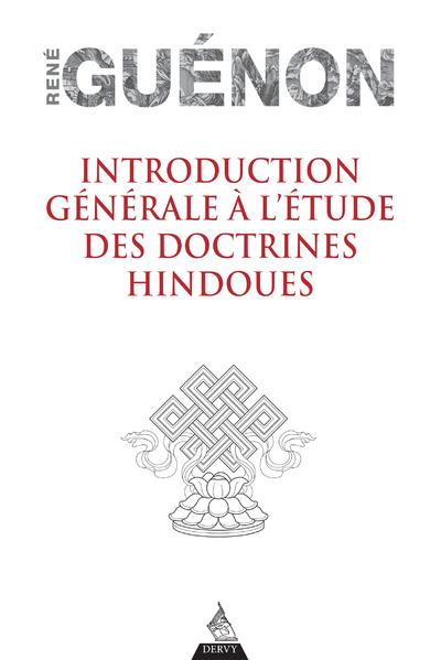 INTRODUCTION GENERALE A L'ETUDE DES DOCTRINES HINDOUES