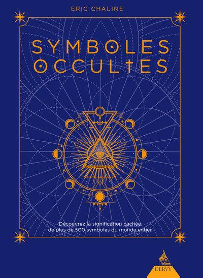 SYMBOLES OCCULTES - DECOUVREZ LA SIGNIFICATION CACHEE DE PLUS DE 500 SYMBOLES DU MONDE ENTIER