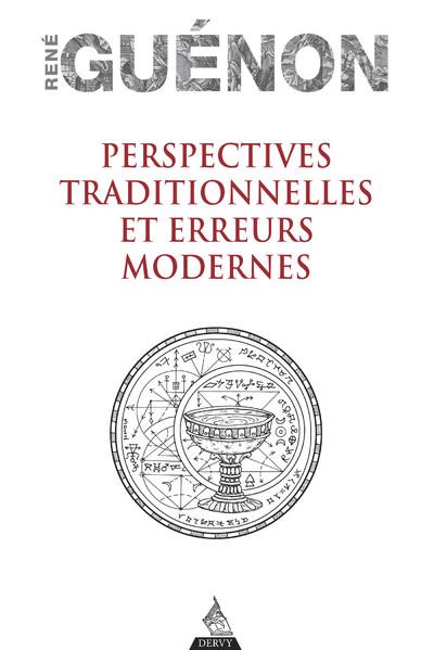 PERSPECTIVES TRADITIONNELLES ET ERREURS MODERNES