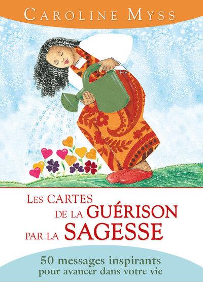 LES CARTES DE LA GUERISON PAR LA SAGESSE - 50 MESSAGES INSPIRANTS POUR AVANCER DANS VOTRE VIE