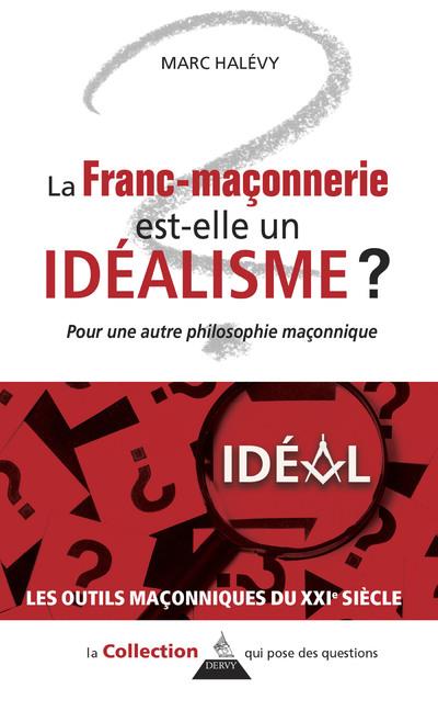 LA FRANC-MACONNERIE EST-ELLE UN IDEALISME ?