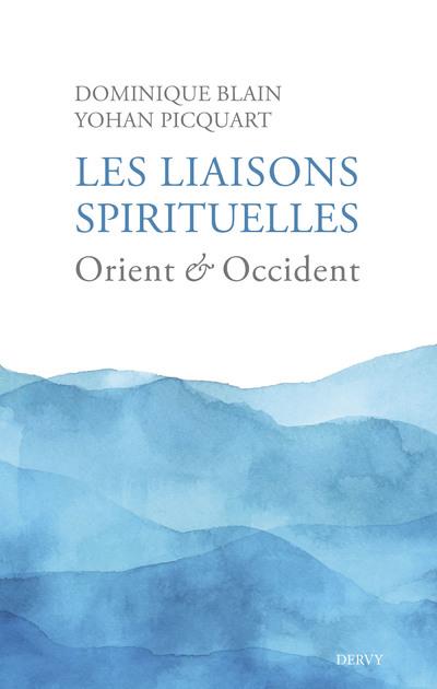 LES LIAISONS SPIRITUELLES - ORIENT ET OCCIDENT
