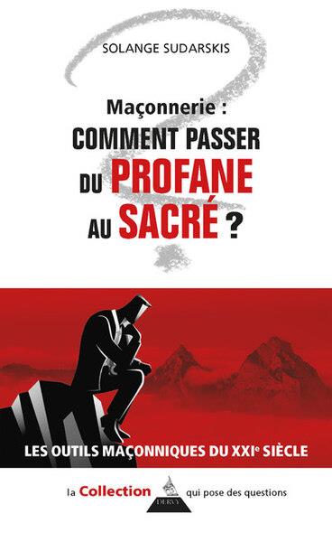 MACONNERIE : COMMENT PASSER DU PROFANE AU SACRE ?