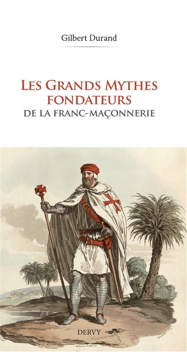 LES MYTHES FONDATEURS DE LA FRANC-MACONNERIE