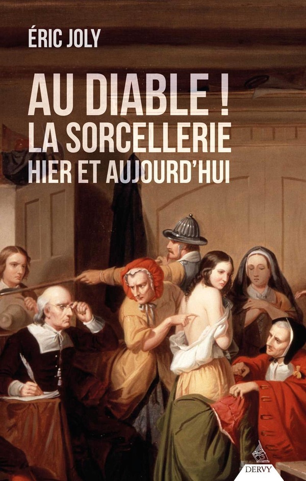 AU DIABLE ! LA SORCELLERIE HIER ET AUJOURD'HUI