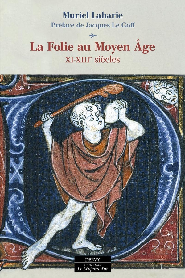 LA FOLIE AU MOYEN AGE - XIE-XIIIE SIECLES
