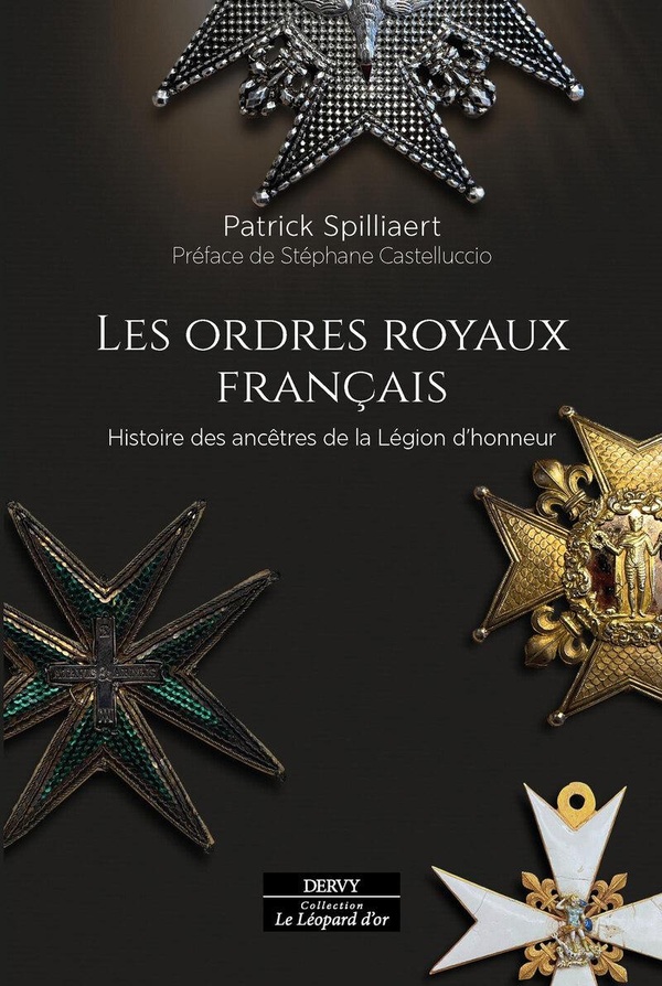 LES ORDRES ROYAUX FRANCAIS - HISTOIRE DES ANCETRES DE LA LEGION D'HONNEUR