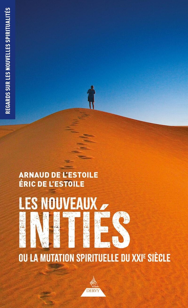 LES NOUVEAUX INITIES - OU LA MUTATION SPIRITUELLE DU XXIE SIECLE