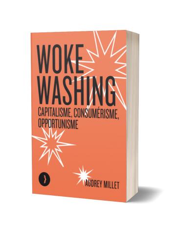 WOKE WASHING - CAPITALISME, CONSUMERISME, OPPORTUNISME