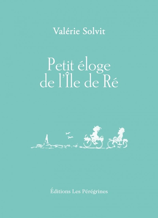 PETIT ELOGE DE L'ILE DE RE