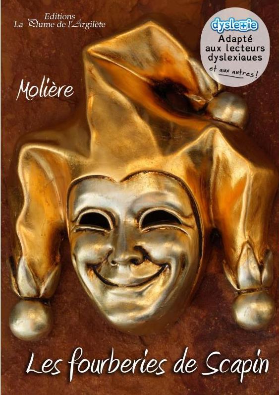LES FOURBERIES DE SCAPIN - ADAPTE AUX LECTEURS DYSLEXIQUES