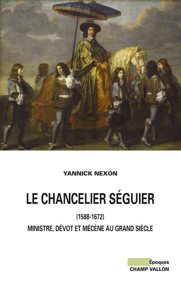LE CHANCELIER SEGUIER (1588-1672)