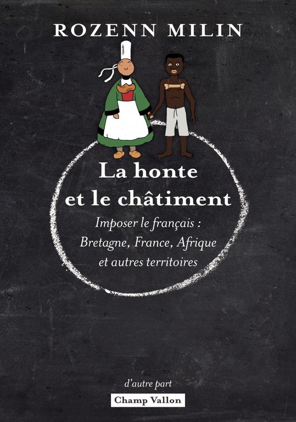 LA HONTE ET LE CHATIMENT - IMPOSER LE FRANCAIS : BRETAGNE, F