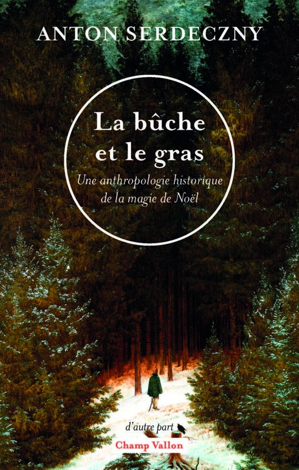 LA BUCHE ET LE GRAS - UNE ANTHROPOLOGIE HISTORIQUE DE LA MAG