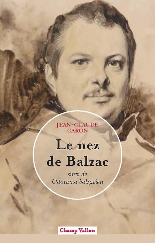 LE NEZ DE BALZAC - SUIVI DE ODORAMA BALZACIEN