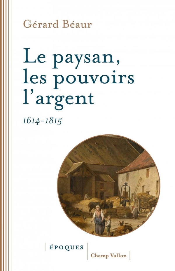 LE PAYSAN, LES POUVOIRS, L'ARGENT - 1614 -1815