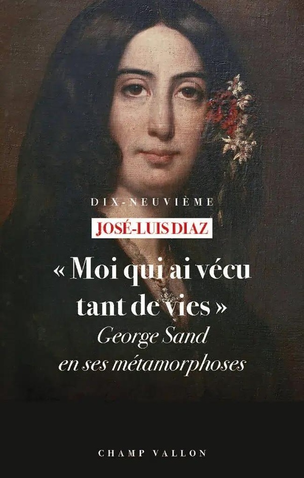 MOI QUI AI VECU TANT DE VIES - GEORGE SAND EN SES METAMORP